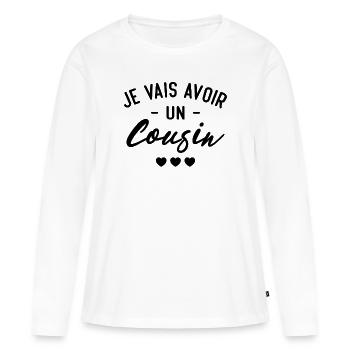Je vais avoir un cousin - T-shirt manches longues Premium bio Femme - blanc - Devant - Julia (174cm)