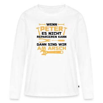 Wenn Peter es nicht reparieren kann - Frauen Premium Bio Langarmshirt - Weiß - Vorne - Julia (174cm)