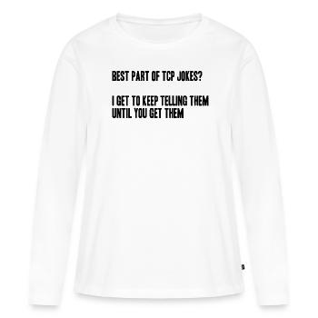 best part of tcp jokes? I tell them till u get it - Frauen Premium Bio Langarmshirt - Weiß - Vorne - Julia (174cm)