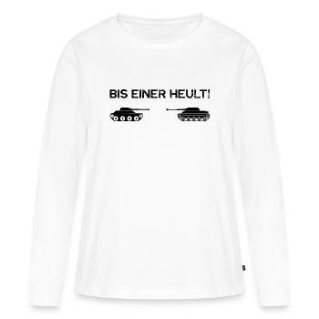 Bis einer Heult lustige Panzer Sprüche - Frauen Premium Bio Langarmshirt - Weiß - Vorne - Julia (174cm)