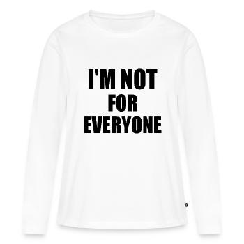 i'm not for everyone - Frauen Premium Bio Langarmshirt - Weiß - Vorne - Julia (174cm)