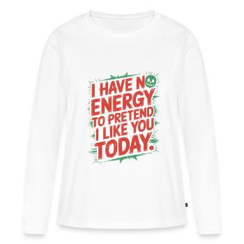 Je n’ai pas d’énergie pour faire semblant de t’aimer aujourd’hui Bureau - T-shirt manches longues Premium bio Femme - blanc - Devant - Julia (174cm)