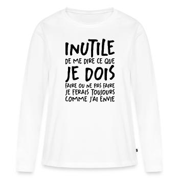 Inutile De Me Dire Ce Que Je Dois Faire - T-shirt manches longues Premium bio Femme - blanc - Devant - Julia (174cm)