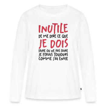 Inutile De Me Dire Ce Que Je Dois Faire - T-shirt manches longues Premium bio Femme - blanc - Devant - Julia (174cm)