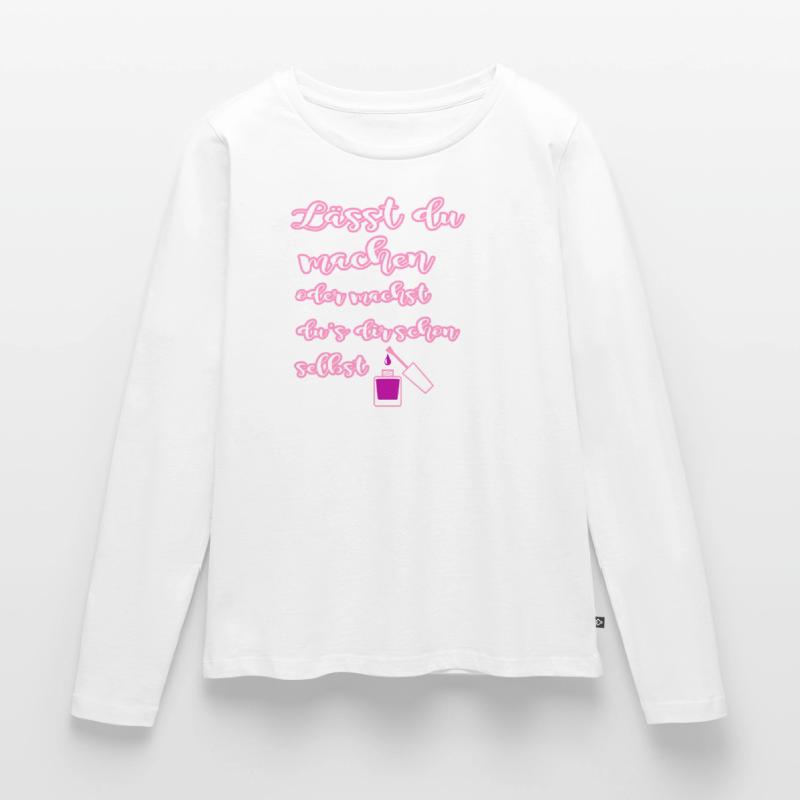 Lässt du machen oder machst du s dir schon selbst Frauen Premium Bio Langarmshirt
