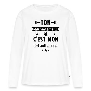 Ton entrainement c'est mon échauffement Humour - T-shirt manches longues Premium bio Femme - blanc - Devant - Julia (174cm)