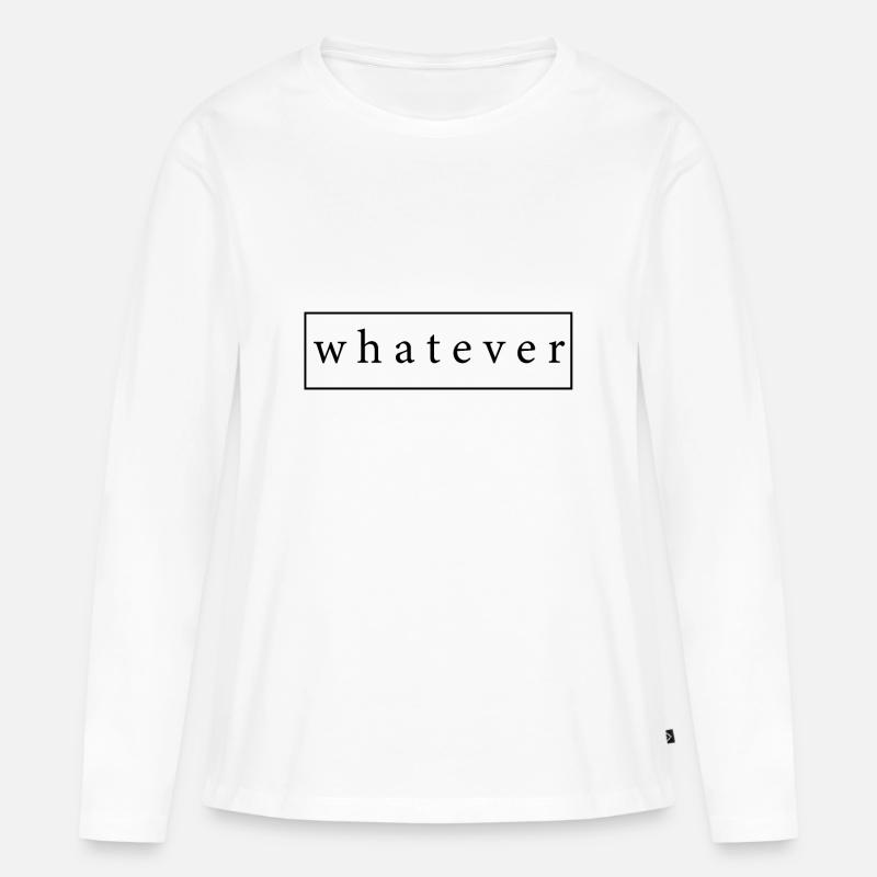 Whatever Cooler Spruch als Geschenk Geschenkidee - Frauen Premium Bio Langarmshirt - Weiß