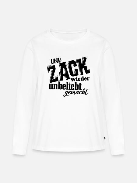 Und Zack, wieder unbeliebt gemacht - Spruch - Frauen Premium Bio Langarmshirt - Weiß