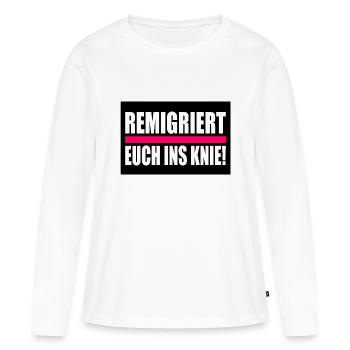 remigriert euch ins knie - Frauen Premium Bio Langarmshirt - Weiß - Vorne - Julia (174cm)