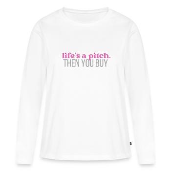 La vie est un pitch. Ensuite, vous achetez. - T-shirt manches longues Premium bio Femme - blanc - Devant - Julia (174cm)