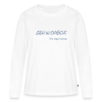 Geh in Oasch, the angry austrian, Österreich, Aust - Frauen Premium Bio Langarmshirt - Weiß - Vorne - Julia (174cm)