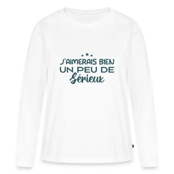 j'aimerais bien un peu de sérieux - T-shirt manches longues Premium bio Femme - blanc - Devant - Julia (174cm)