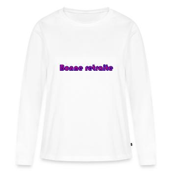 RETRAITE. RETRAITE. RETRAITEE. RETRAITE - T-shirt manches longues Premium bio Femme - blanc - Devant - Julia (174cm)