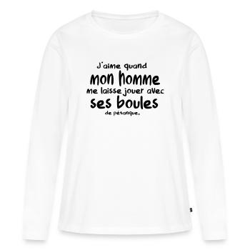 Mon Homme me laisse jouer avec ses Boules / Humour - T-shirt manches longues Premium bio Femme - blanc - Devant - Julia (174cm)