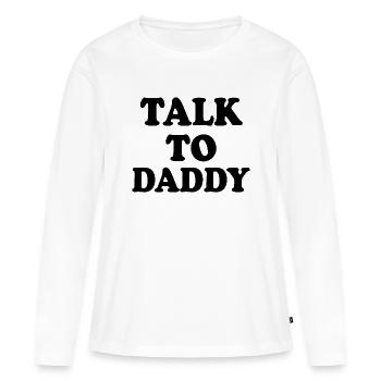 Talk to daddy - T-shirt manches longues Premium bio Femme - blanc - Devant - Julia (174cm)