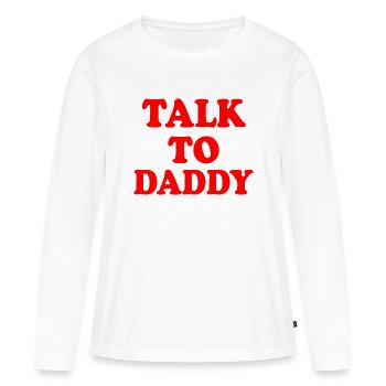 Talk to daddy - T-shirt manches longues Premium bio Femme - blanc - Devant - Julia (174cm)