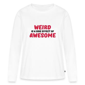 Weird is a side effect of awesome - T-shirt manches longues Premium bio Femme - blanc - Devant - Julia (174cm)