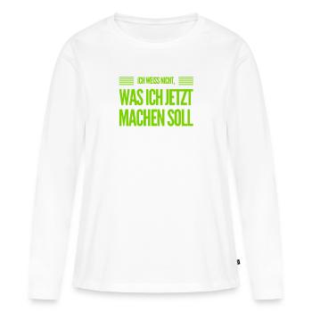 ich habe keinen Plan - Frauen Premium Bio Langarmshirt - Weiß - Vorne - Julia (174cm)