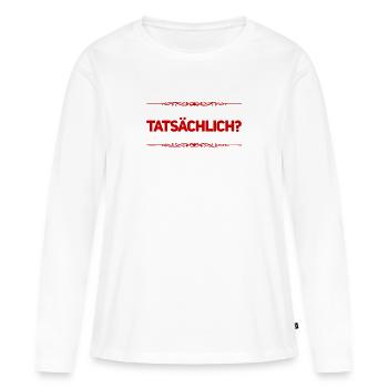 dein Ernst? - Frauen Premium Bio Langarmshirt - Weiß - Vorne - Julia (174cm)