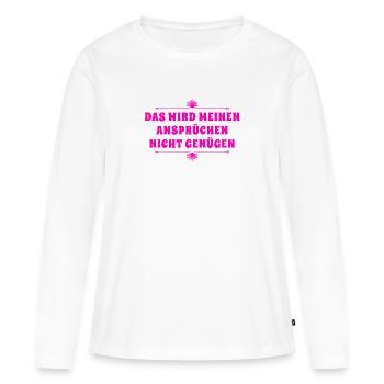 meine Ansprüche sind zu hoch - Frauen Premium Bio Langarmshirt - Weiß - Vorne - Julia (174cm)