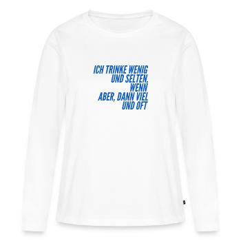 ich trinke nicht viel - Frauen Premium Bio Langarmshirt - Weiß - Vorne - Julia (174cm)