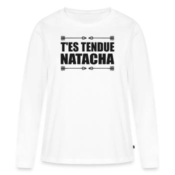 T'es tendue natacha réplique film culte humour - T-shirt manches longues Premium bio Femme - blanc - Devant - Julia (174cm)