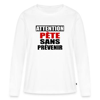 Attention Pète sans prévenir - T-shirt manches longues Premium bio Femme - blanc - Devant - Julia (174cm)