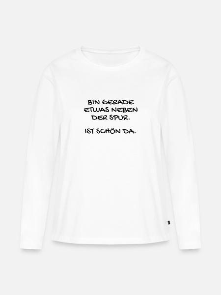 Lustiger Spruch - Frauen Premium Bio Langarmshirt - Weiß