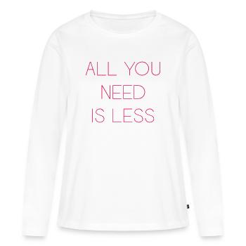 Minimalismus - Alles, was Sie brauchen, ist weniger - Frauen Premium Bio Langarmshirt - Weiß - Vorne - Julia (174cm)