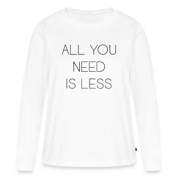Minimalismus - Alles, was Sie brauchen, ist weniger - Frauen Premium Bio Langarmshirt - Weiß - Vorne - Julia (174cm)