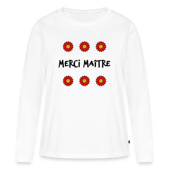 MAÎTRE. MAITRE. MERCI. MERCI MAÎTRE. MAITRE - T-shirt manches longues Premium bio Femme - blanc - Devant - Julia (174cm)