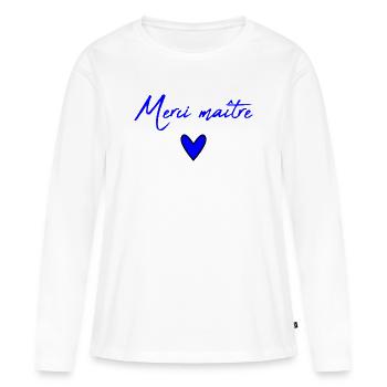 MAÎTRE. MAITRE. MERCI. MERCI MAÎTRE. MAITRE - T-shirt manches longues Premium bio Femme - blanc - Devant - Julia (174cm)