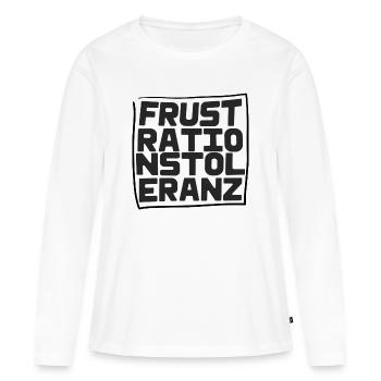 Frustrationstoleranz - Frauen Premium Bio Langarmshirt - Weiß - Vorne - Julia (174cm)