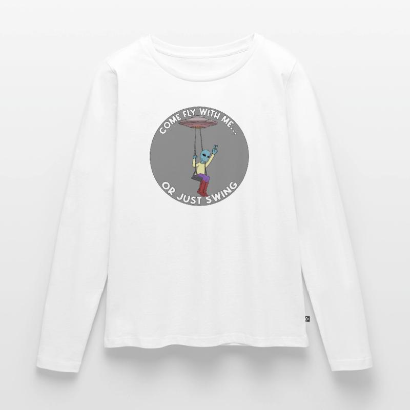 Komm, flieg mit mir oder schwing einfach Alien UFO Frauen Premium Bio Langarmshirt