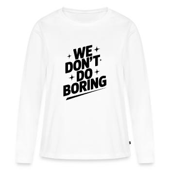 Wir machen keine Langeweile - Frauen Premium Bio Langarmshirt - Weiß - Vorne - Julia (174cm)