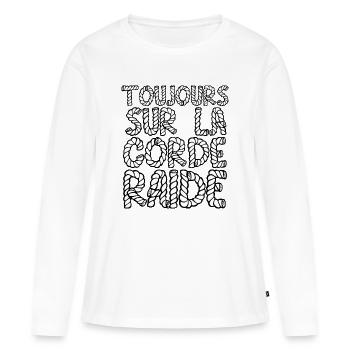 TOUJOURS SUR LA CORDE RAIDE ! - T-shirt manches longues Premium bio Femme - blanc - Devant - Julia (174cm)