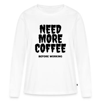 Need more coffee before working - T-shirt manches longues Premium bio Femme - blanc - Devant - Julia (174cm)