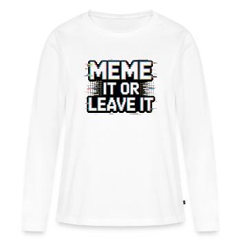 Meme It Or Leave It - Women's Premium Organic Long Sleeve Shirt - white - Front - Julia (174cm)