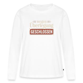 Fermé pour cause de considération – Drôle de dicton - T-shirt manches longues Premium bio Femme - blanc - Devant - Julia (174cm)