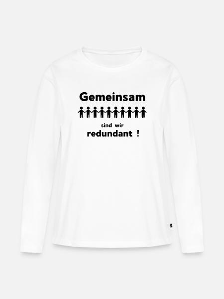 Gemeinsam sind wir redundant - Frauen Premium Bio Langarmshirt - Weiß