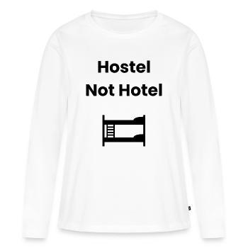 Hostel, Not Hotel – Backpacker Shirt - Frauen Premium Bio Langarmshirt - Weiß - Vorne - Julia (174cm)