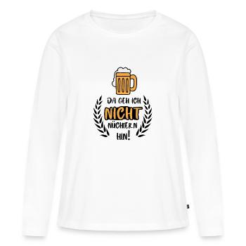Da geh ich nicht nüchtern hin / Bier Party Spruch - Frauen Premium Bio Langarmshirt - Weiß - Vorne - Julia (174cm)