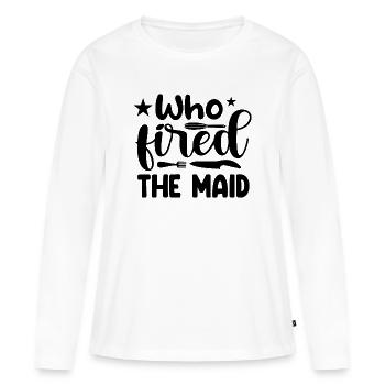 Who fired the maid? - Women's Premium Organic Long Sleeve Shirt - white - Front - Julia (174cm)