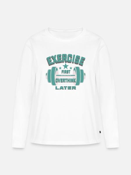 Êxercise First, Overthink Later T-shirt - Frauen Premium Bio Langarmshirt - Weiß
