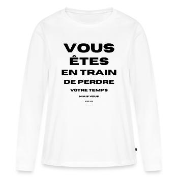 vous perdez votre temps bonne vue vous avez - T-shirt manches longues Premium bio Femme - blanc - Devant - Julia (174cm)