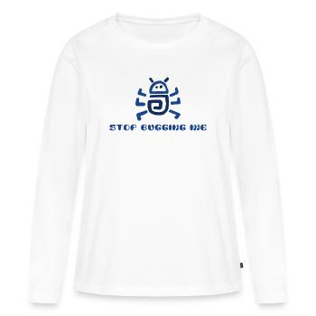 Stop Bugging Me  - Women's Premium Organic Long Sleeve Shirt - white - Front - Julia (174cm)