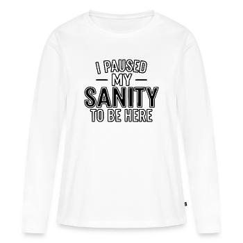 Ich habe meinen Verstand pausiert, um hier zu sein - Frauen Premium Bio Langarmshirt - Weiß - Vorne - Julia (174cm)