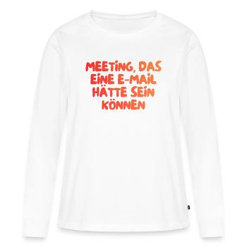 Cette réunion aurait pu être un e-mail - T-shirt manches longues Premium bio Femme - blanc - Devant - Julia (174cm)