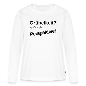 Grübelkeit? Ändere die Perspektive! - Frauen Premium Bio Langarmshirt - Weiß - Vorne - Julia (174cm)