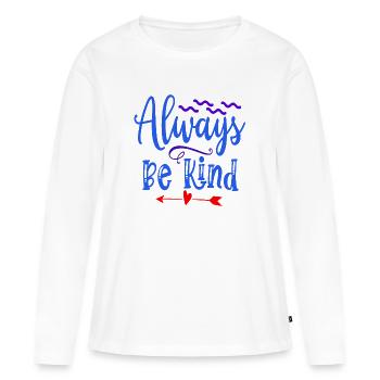 Always Be Good (Always Be Kind) - Women's Premium Organic Long Sleeve Shirt - white - Front - Julia (174cm)